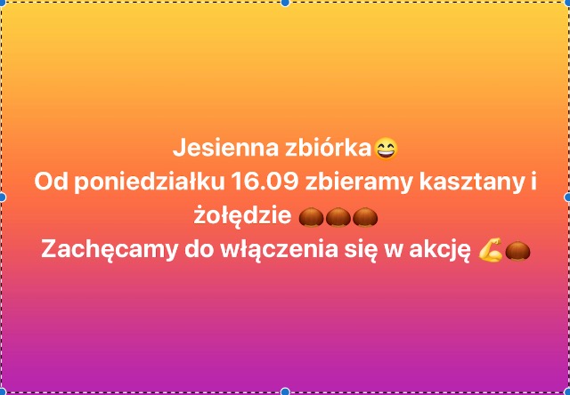 Uwaga! Jesienna zbi&oacute;rka. Od poniedziałku 16.09 zbieramy kasztany i&nbsp;żołędzie. Zachęcamy do włączenia się w&nbsp;akcję.
