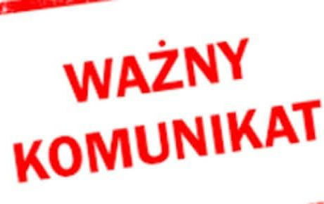 Zdjęcie do Uwaga! Ważny komunikat!